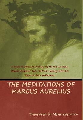 The Meditations of Marcus Aurelius by Aurelius, Marcus