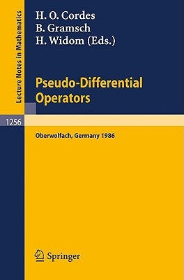 Pseudo-Differential Operators: Proceedings of a Conference, Held in Oberwolfach, February 2-8, 1986 by Cordes, Heinz O.