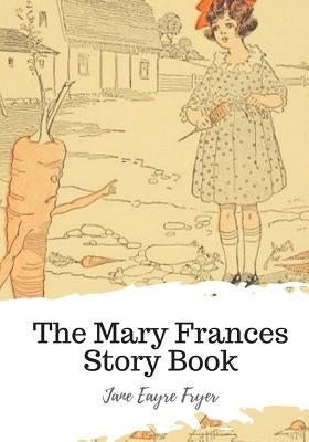 The Mary Frances Story Book by Fryer, Jane Eayre