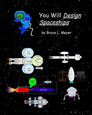 You Will Design Spaceships by Meyer, Bryce L.