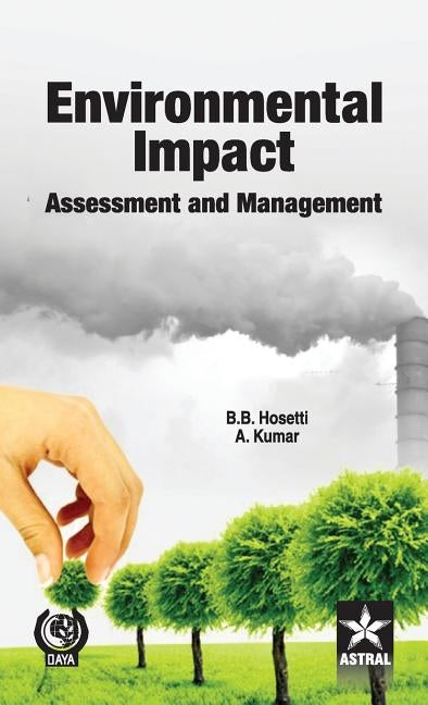 Environmental Impact Assessment and Management by Hosetti, B. B. &. Kumar a.