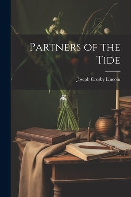 Partners of the Tide by Lincoln, Joseph Crosby