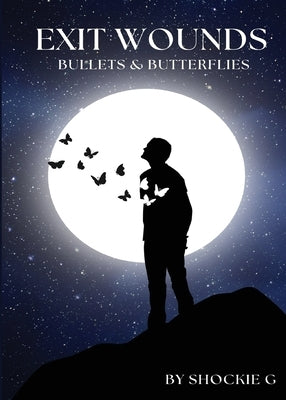 Exit Wounds: Bullets & Butterflies by Grant, Shakeemah