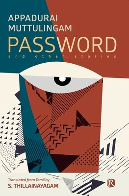 Password and other stories: Short stories by Muttulingam, Appadurai