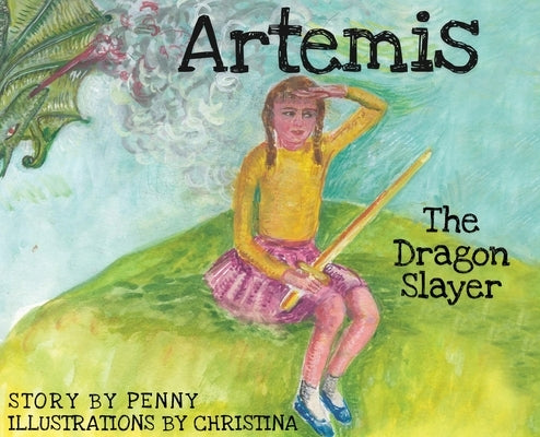 Artemis The Dragon Slayer by Gregoriou, Penny Pappas