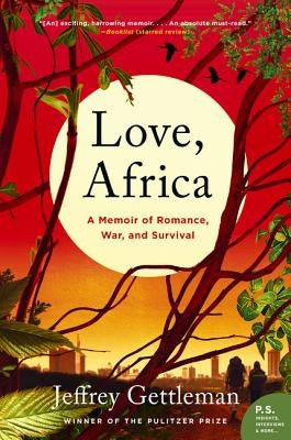 Love, Africa: A Memoir of Romance, War, and Survival by Gettleman, Jeffrey