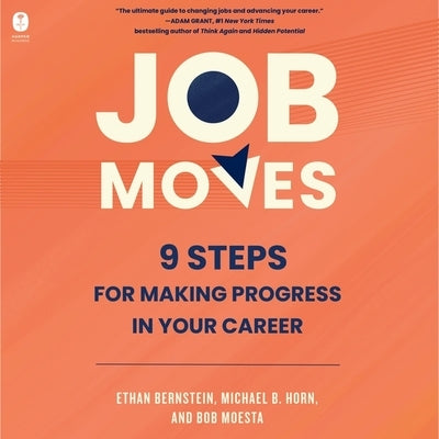Job Moves: 9 Steps for Making Progress in Your Career by Bernstein, Ethan