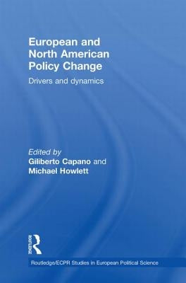 European and North American Policy Change: Drivers and Dynamics by Capano, Giliberto