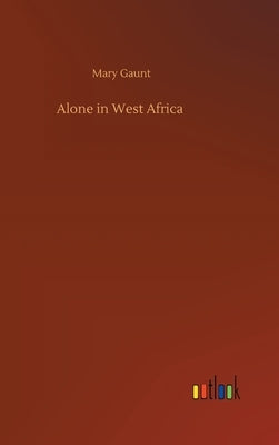 Alone in West Africa by Gaunt, Mary