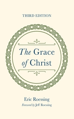 The Grace of Christ, Third Edition by Roessing, Eric