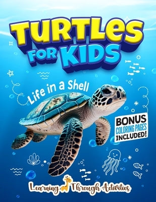 Turtles For Kids: Life In a Shell by Gibbs, C.