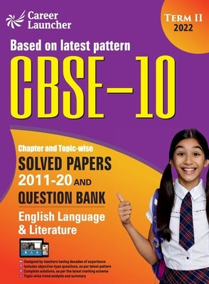 CBSE Class X 2022 - Term II: Chapter and Topic-wise Solved Papers 2011-2020 & Question Bank: English by G K Publications (P) Ltd