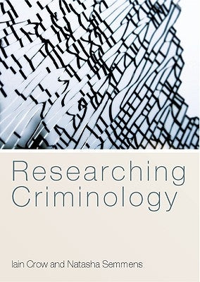 Researching Criminology by Crow, Iain