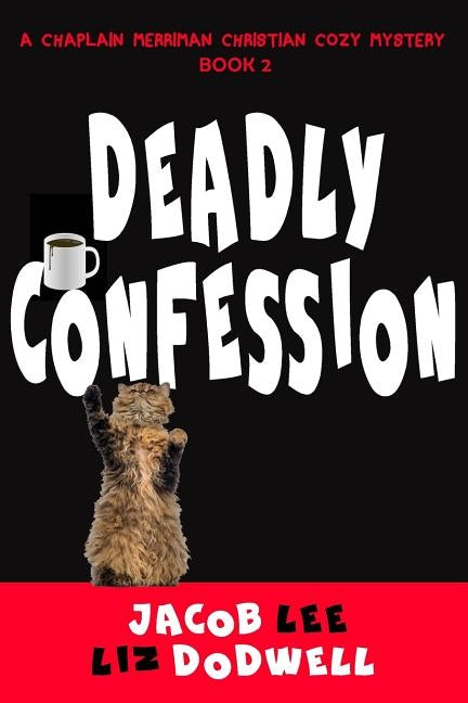 Deadly Confession: A Chaplain Merriman Christian Cozy Mystery (Book 2) by Dodwell, Liz