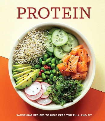Protein: Satisfying Recipes to Help Keep You Full and Fit by Publications International Ltd