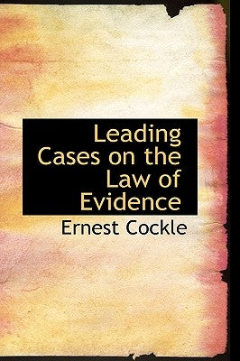 Leading Cases on the Law of Evidence by Cockle, Ernest