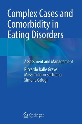 Complex Cases and Comorbidity in Eating Disorders: Assessment and Management by Dalle Grave, Riccardo