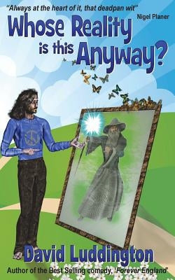 Whose Reality Is This Anyway? by Luddington, David
