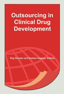 Outsourcing in Clinical Drug Development by Drucker, Roy