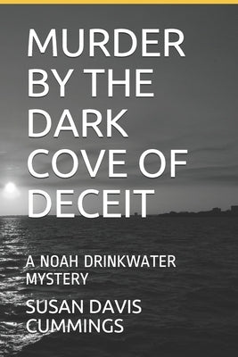 Murder by the Dark Cove of Deceit: A Noah Drinkwater Mystery by Cummings, Glen a.