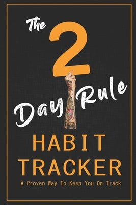 The 2-Day Rule Habit Tracker: A Proven Way To Keep You On Track by Press, Millennial Monday