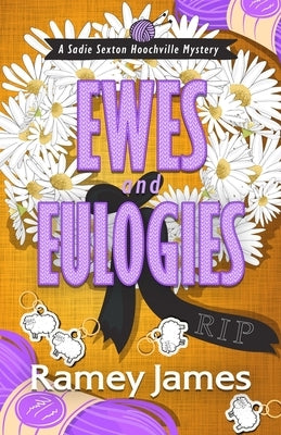 Ewes and Eulogies: A Humorous Small-town Cozy Mystery by James, Ramey