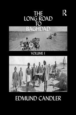 The Long Road Baghdad: Volume 1 by Candler, Edmund
