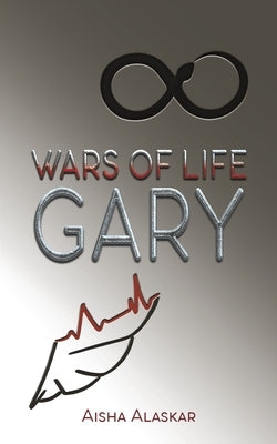 Wars of life Gary by Alaskar, Aisha