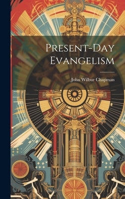 Present-Day Evangelism by Chapman, John Wilbur