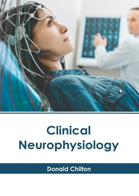 Clinical Neurophysiology by Chilton, Donald