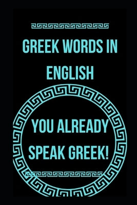 Greek words in English: You already speak Greek! by H. Dumant, Anna