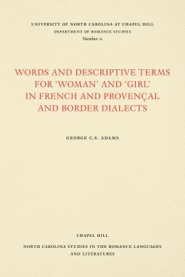 Words and Descriptive Terms for Woman and Girl in French, Provençal, and Border Dialects by Adams, George C. S.