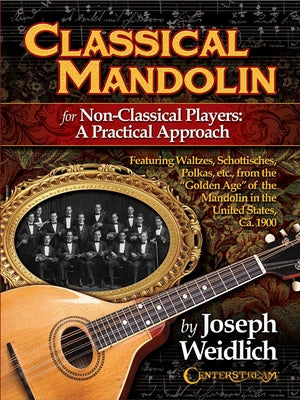 Classical Mandolin: For Non-Classical Players: A Practical Approach by Weidlich, Joseph