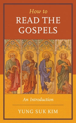 How to Read the Gospels: An Introduction by Kim, Yung Suk