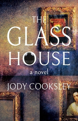 The Glass House by Cooksley, Jody