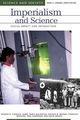 Imperialism and Science: Social Impact and Interaction by Vlahakis, George N.