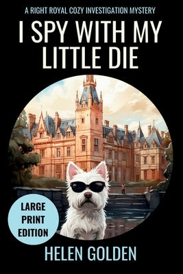 I Spy With My Little Die (Large Print Edition) by Golden, Helen