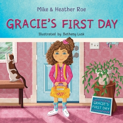 Gracie's First Day by Roe, Heather