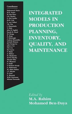 Integrated Models in Production Planning, Inventory, Quality, and Maintenance by Rahim, M. A.