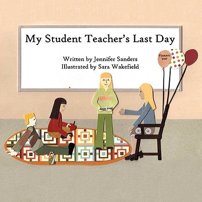 My Student Teacher's Last Day by Sanders, Jennifer