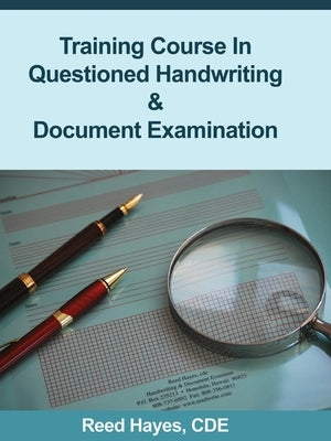 Training Course in Questioned Handwriting & Document Examination by Hayes, Reed C.