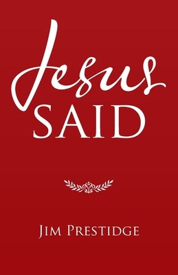 Jesus Said by Prestidge, Jim
