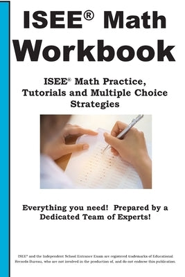 ISEE Math Workbook: ISEE(R) Math Practice, Tutorials and Multiple Choice Strategies by Complete Test Preparation Inc