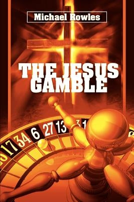 The Jesus Gamble by Rowles, Michael