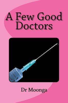 A Few Good Doctors: I Know What You Did in Mbala by Moonga, Kelvin