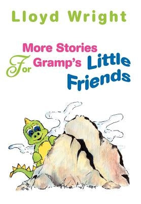More Stories For Gramp's Little Friends by Wright, Lloyd