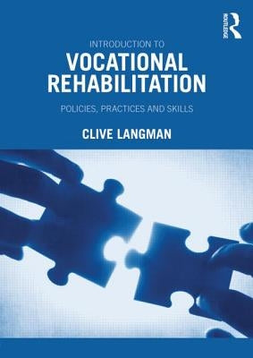 Introduction to Vocational Rehabilitation: Policies, Practices and Skills by Langman, Clive