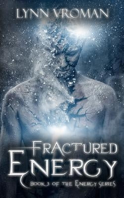 Fractured Energy by Vroman, Lynn