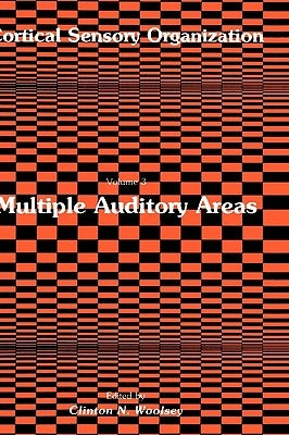Cortical Sensory Organization: Multiple Auditory Areas by Woolsey, Clinton N.