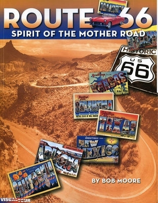 Route 66: Spirit of the Mother Road by Moore, Bob
